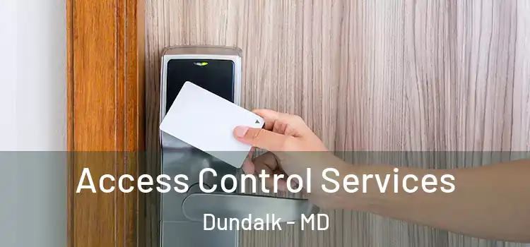 Access Control Services Dundalk - MD