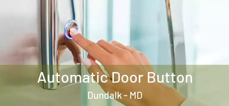 Automatic Door Button Dundalk - MD