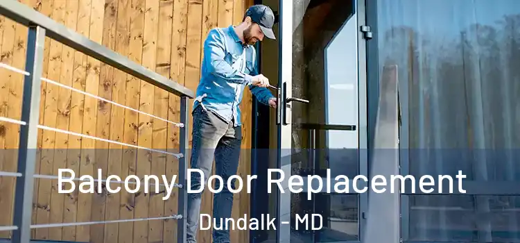  Balcony Door Replacement Dundalk - MD