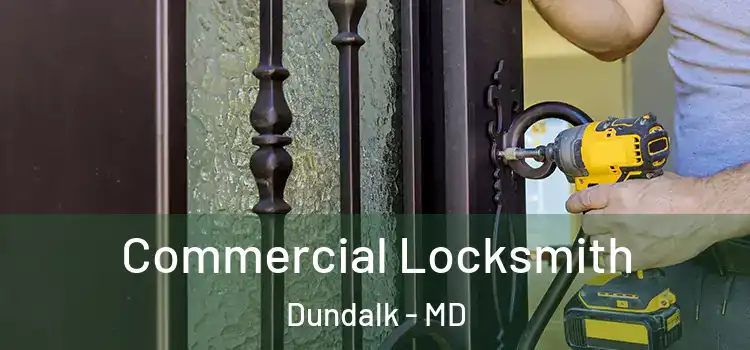  Commercial Locksmith Dundalk - MD