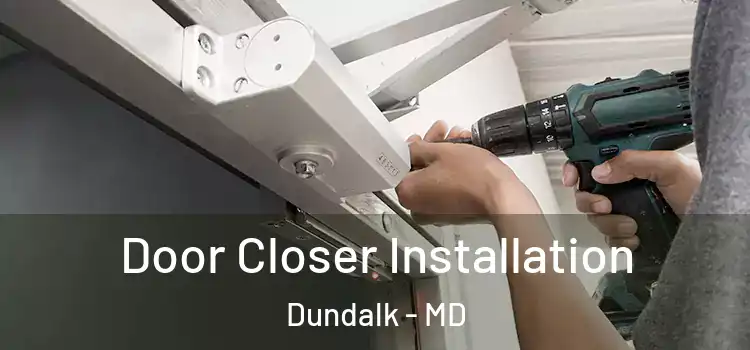  Door Closer Installation Dundalk - MD