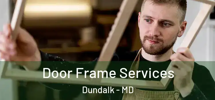 Door Frame Services Dundalk - MD