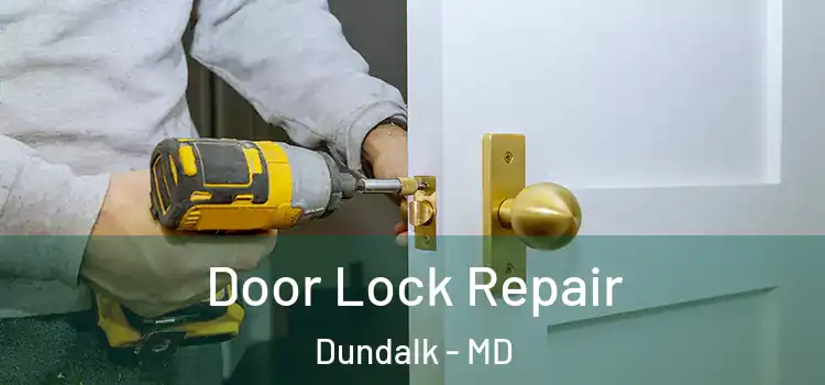 Door Lock Repair Dundalk - MD