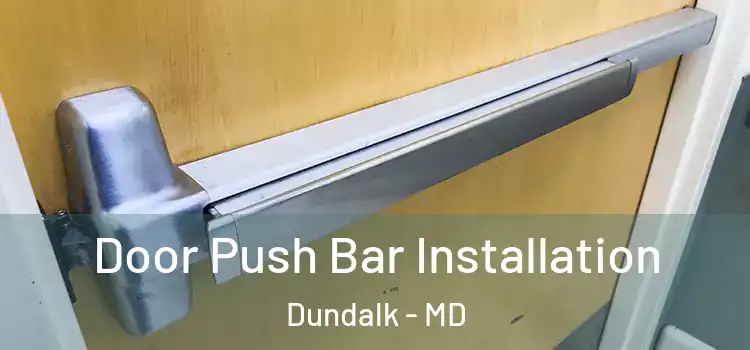 Door Push Bar Installation Dundalk - MD
