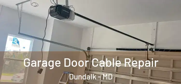  Garage Door Cable Repair Dundalk - MD