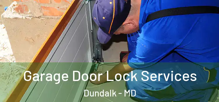 Garage Door Lock Services Dundalk - MD