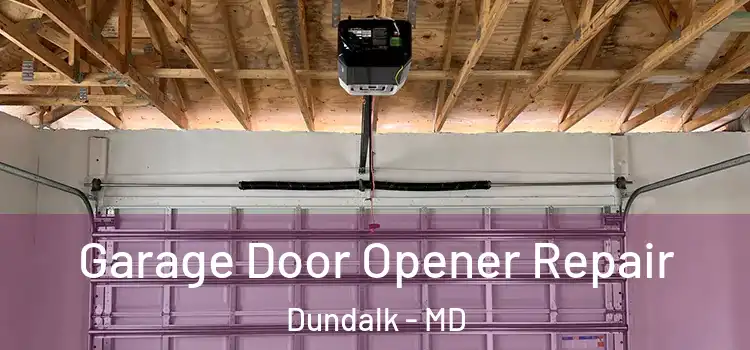  Garage Door Opener Repair Dundalk - MD