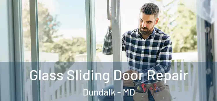  Glass Sliding Door Repair Dundalk - MD
