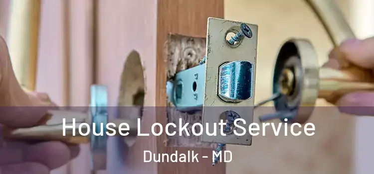 House Lockout Service Dundalk - MD