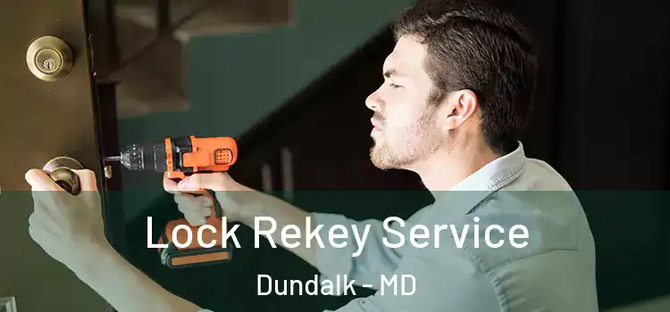 Lock Rekey Service Dundalk - MD