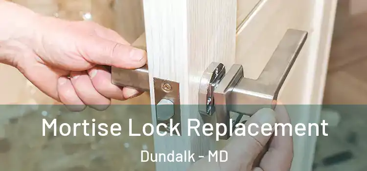 Mortise Lock Replacement Dundalk - MD