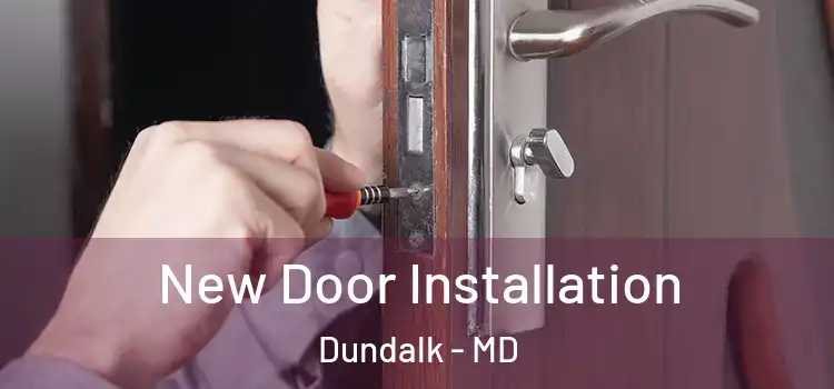  New Door Installation Dundalk - MD