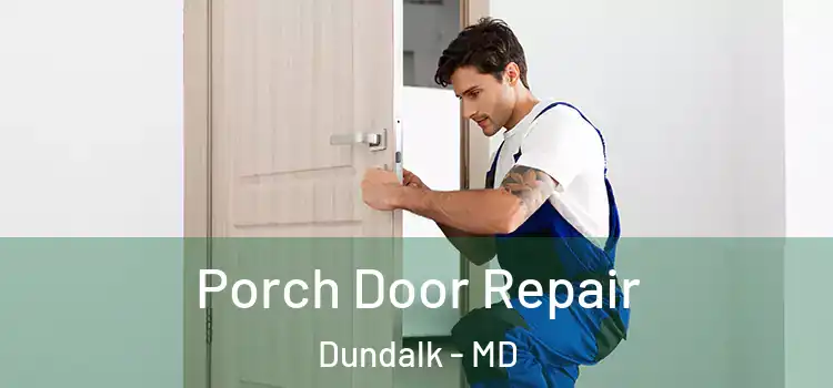  Porch Door Repair Dundalk - MD