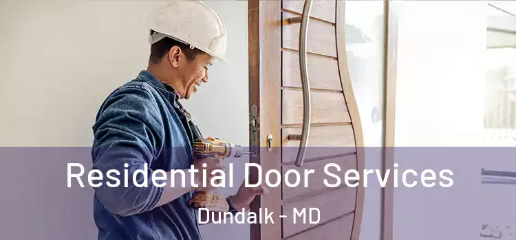 Residential Door Services Dundalk - MD