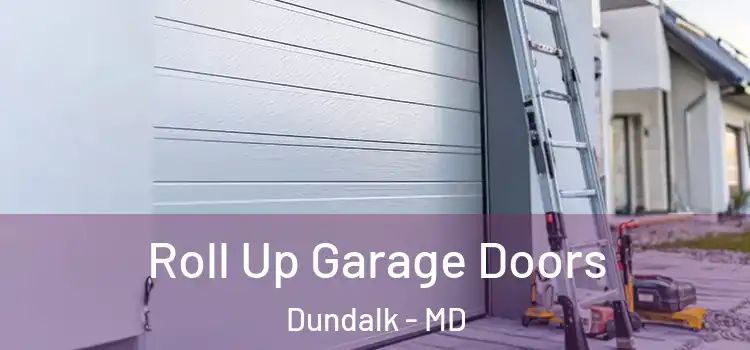  Roll Up Garage Doors Dundalk - MD