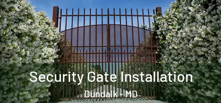 Security Gate Installation Dundalk - MD