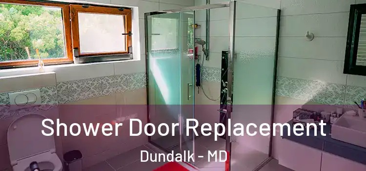 Shower Door Replacement Dundalk - MD